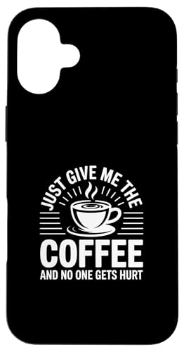 Just Give Me The Coffee And No One Gets Hurt �X�}�z�P�[�X iPhone 16 Plus �p