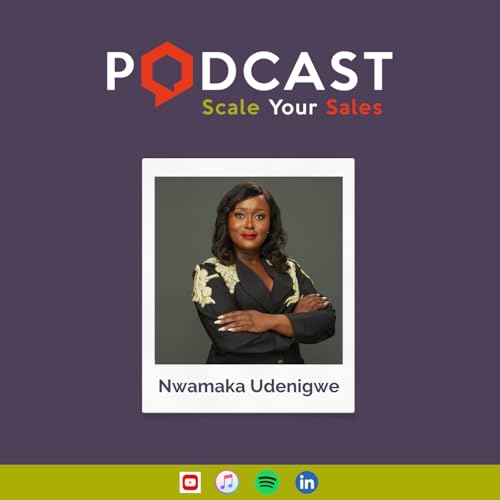 #293 Nwamaka Udenigwe - Building Competitive Edge with Community-Led Growth and AI in Modern Sales