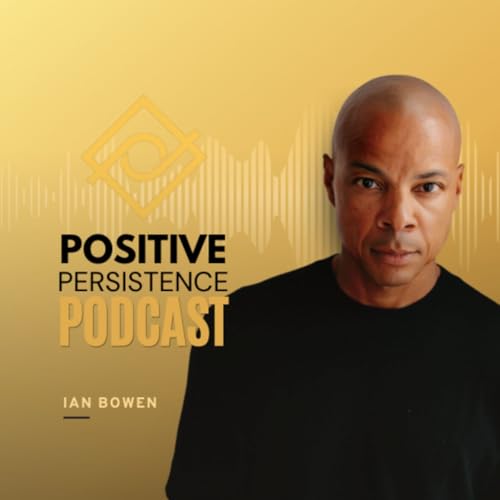 The Positive Persistence Podcast with Ian Bowen cover art