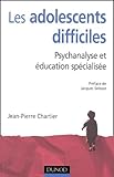  Les adolescents difficiles: Psychanalyse et éducation spécialisée
