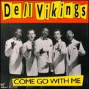 Come Go with Me - The Del-Vikings