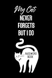  My Cat Never Forgets But I Do - Password Book: Password Book, Password Log Book, Internet Password Organizer with Alphabetical Tabs, Logbook To Protect Usernames, Password Book Small 6” x 9”