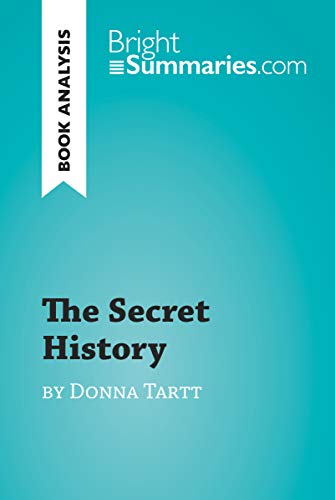 The Secret History by Donna Tartt (Book Analysis): Detailed Summary, Analysis and Reading Guide (BrightSummaries.com)