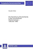  Die Darstellung Deutschlands in der französischen Wochenpresse - 1982 bis 1990: Eine Untersuchung der Zeitschriften \