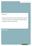Die geschlechtsneutrale Erziehung. Abbau von Stereotypen und Diskriminierungen aufgrund des Geschlechts