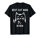 best cat mom ever funny Mothers Day Men Women Kids T-Shirt