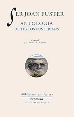Ser Joan Fuster. Antologia de textos fusterians: 14 (Els Nostres Autors)