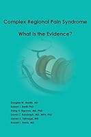 Complex Regional Pain Syndrome - What Is the Evidence? 0996124403 Book Cover