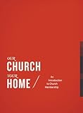 Our Church, Your Home, Participant's Guide: An Introduction to Church Membership