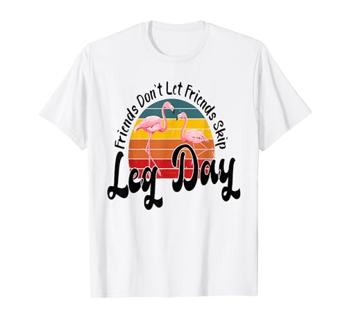 Image of Friends Don't Let Friends Skip Leg Day Funny Gym Working Out T-Shirt