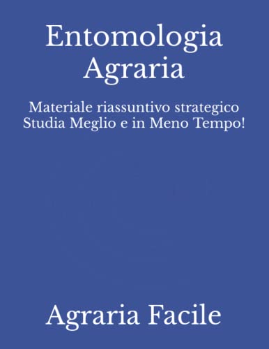 Entomologia Agraria: Materiale riassuntivo strategico Studia Meglio e in Meno Tempo!