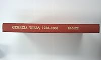 Georgia wills, 1733-1860: An index of testators to wills of Georgia recorded in colonial will books and in loose will collections, 1733-1777, and ... file in county and State offices, 1777-1860 B0006CP07A Book Cover
