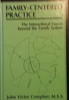 Family-Centered Practice: The Interactional Dance Beyond the Family System 0898854229 Book Cover
