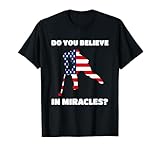 Do You Believe In Miracles 1980 USA Hockey Quote T-Shirt