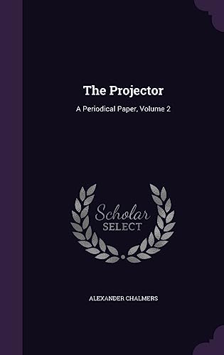 The Projector: A Periodical Paper, Volume 2