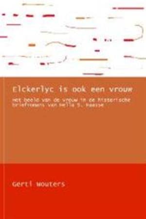 Elckerlyc is ook een vrouw: het beeld van de vrouw in de historische briefromans van Hella S. Haasse : een analyse van mevrouw Bentinck