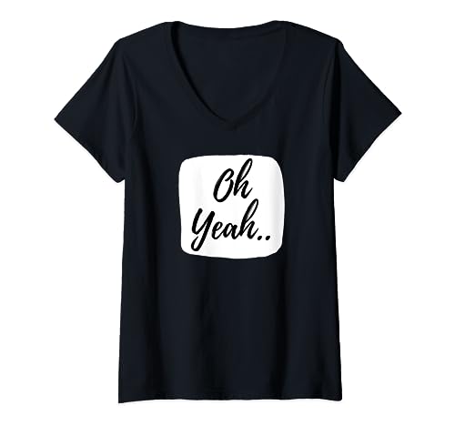 Oh yeah design for optimistic people. Oh yeah! V-Neck T-Shirt