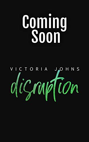 Disruption by [Victoria Johns]