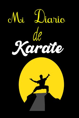 Mi diario de karate: tomar notas, esencial para controlar su rendimiento y progreso, para planificar sus sesiones de entrenamiento de karate Mi diario de karate: tomar notas, esencial para controlar su rendimiento y progreso, para planificar sus sesiones de entrenamiento de karate