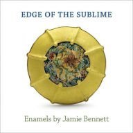 Edge of the Sublime: Enamels By Jamie Bennett b... B01K3OQA1K Book Cover