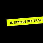 Cover of Design Is Not Neutral