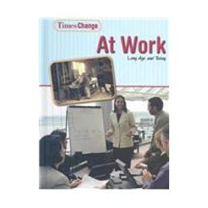 At Work: Long Ago and Today 1403445362 Book Cover