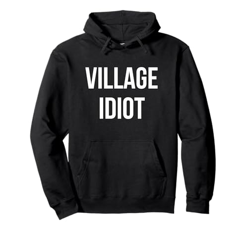 Idiota del Pueblo Sudadera con Capucha