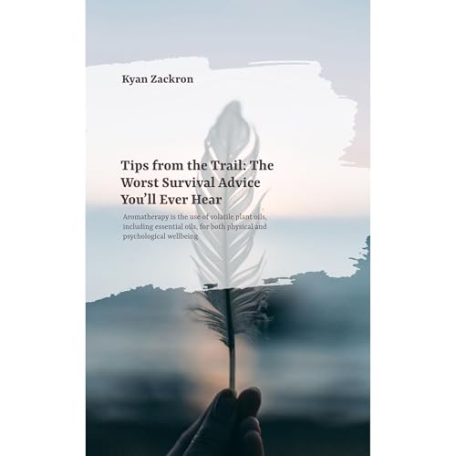 Tips from the Trail: The Worst Survival Advice Audiobook By Kyan Zackron cover art