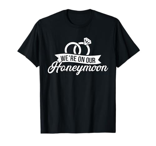 We're on Our Honeymoon T-Shirt