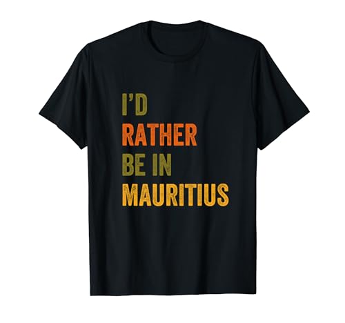 I'd Rather Be In Mauritius Retro Vintage Text T-Shirt