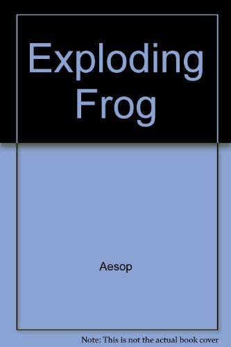 The Exploding Frog and Other Fables from Aesop 0316555770 Book Cover