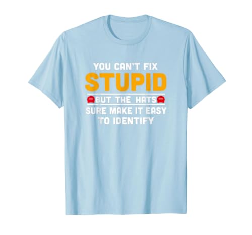 You Can't Fix Stupid But The Hats Make It Easy to Identify T-Shirt, Men, Baby Blue, Large