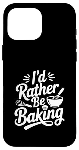 I'd Rather Be Baking ʔx[LODƂ̃ACfA X}zP[X iPhone 16 Pro Max p