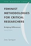 Feminist Methodologies for Critical Researchers: Bridging Differences, Second Edition (Gender Lens)