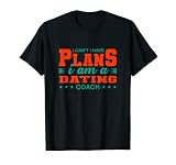 Je ne peux pas avoir de plans Coach de rencontres Coach de relations drôles T-Shirt