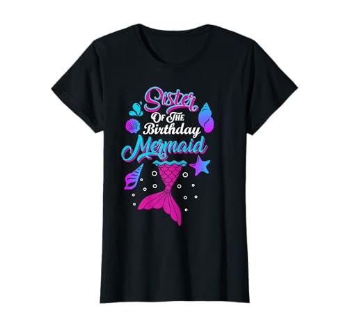 Sister Of The Birthday Mermaid Family Matching Party Squad Maglietta