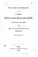 Ein Seer Sch�n Und N�tzlich Spiel Von Der Lieblichen Geburt Unsers Herren Jesu Christi Zu Coln an Der Spree Gehalten, Anno 1541 1522853006 Book Cover