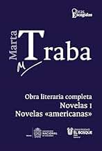 Marta Traba: Obra literaria completa: Tomo II · Novelas I. Novelas «americanas» (Obras Escogidas)