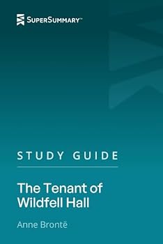 Study Guide: The Tenant of Wildfell Hall by Anne Brontë (SuperSummary)