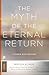 The Myth of the Eternal Return: Cosmos and History (Mythos: The Princeton/Bollingen Series in World Mythology)