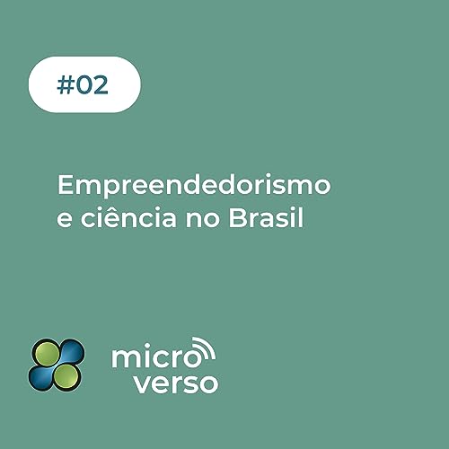 MicroVerso #2 - Empreendedorismo e Ci&ecirc;ncia no Brasil