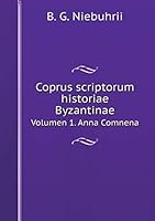 Coprus scriptorum historiae Byzantinae Volumen 1. Anna Comnena 5519182140 Book Cover