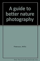 A guide to better nature photography 0898020867 Book Cover