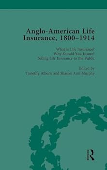 Hardcover Anglo-American Life Insurance, 1800-1914 Volume 1 Book