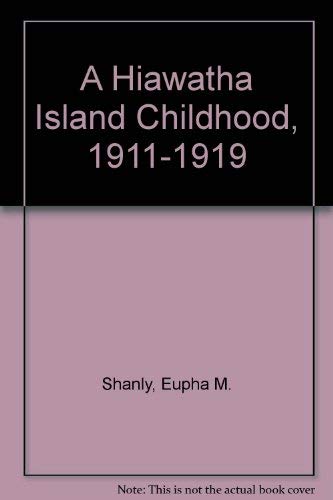 A Hiawatha Island Childhood, 1911-1919
