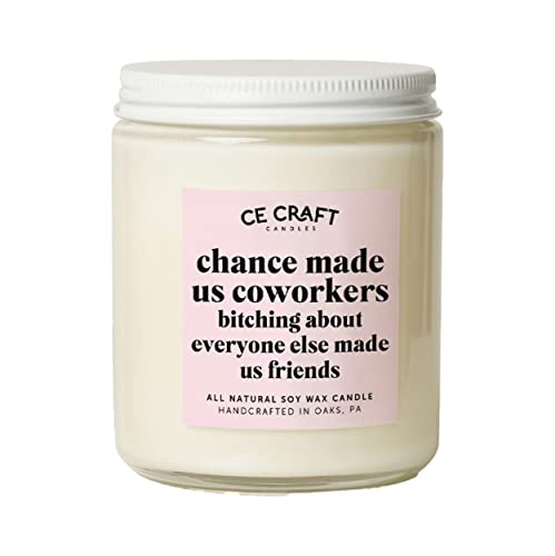 C&E Craft - Chance Made Us Coworkers Bitching About Everyone Else Made Us Friends - Coworker Gift | Coworker Christmas Gift | Funny Coworker Candle | Gift For Her (Cactus Blossom) #TOP6