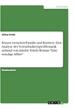 Frauen zwischen Familie und Karriere. Eine Analyse der Vereinbarkeitsproblematik anhand von Amelie Frieds Roman "Eine windige Affäre" - Selina Krebs 