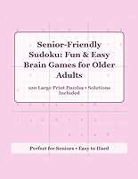 Senior Friendly Sudoku: Fun & Easy Brain Games For Older Adults B0F6DCR9R6 Book Cover