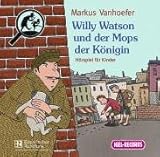  Willy Watson und der Mops der Königin: Kriminalhörspiel für Kinder