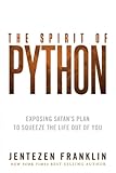 The Spirit of Python: Exposing Satan’s Plan to Squeeze the Life Out of You